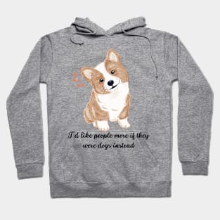 I'd like people more if they were dogs instead Hoodie